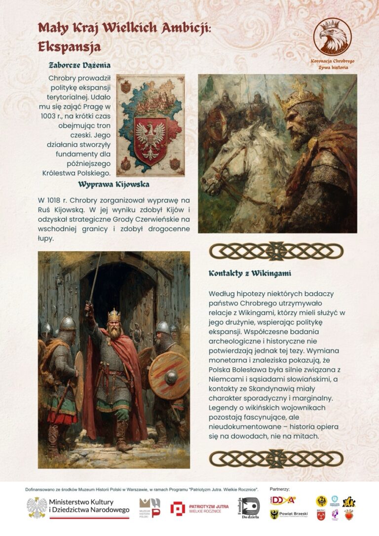 Plansza przedstawia ekspansję terytorialną Bolesława Chrobrego, wyprawę kijowską, kontakty z Wikingami i budowanie potęgi Polski na wschodzie.